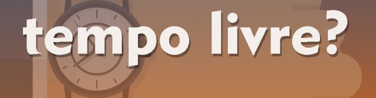 O que fazer com o seu tempo livre?