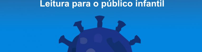 Coronavírus – Leitura para o público infantil